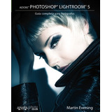 Livro Adobe Photoshop Lightroom 5 De Martin Evening Ed 1