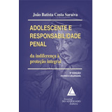 Livro Adolescente E Resposabilidade Penal Da Indiferença À Proteção Integral 5 Edição 2016