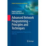 Livro Advanced Network Programming Principles And Techniques Network Application Programming With Java Ciubotaru Bogdan 2015 