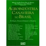 Livro Agroindustria Canavieira No Brasil Evoluçao Desenvolvimento E Desafios - Marcia Azanha Ferraz Dias De Moraes [2002]