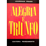 Livro Alegria E Triunfo - Prado, Lourenço [1989]