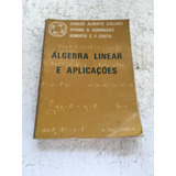 Livro Álgebra Linear E Aplicações Carlos Alberto A233