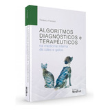 Livro Algoritmos Diagnósticos E Terapêuticos Na Medicina Interna De Cães E Gatos 1 Edição 2023