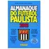Livro Almanaque Do Futebol Paulista 2001 - José Jorge Farah Neto E Outros [2001]