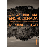 Livro Amazônia Na Encruzilhada Miriam Leitão