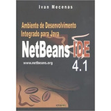 Livro Ambiente De Desenvolvimento Integrado Java Netbeans Ide 4 1 Ivan Mecenas 2005 