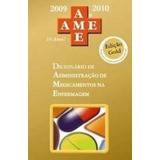 Livro Ame 2009/2010 - Dicionário De Administração De Medicamentos Na Enfermagem - N/c [2010]