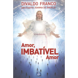 Livro Amor, Imbatível Amor - Divaldo Franco [2022]