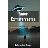 Livro Amor Extraterrestre Uma História De Amor Romântica 