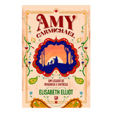 Livro Amy Carmichael Um Legado De Renúncia E Entrega De Elisabeth Elliot Editora Missão Evangelica Em Português