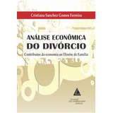 Livro Análise Econômica Do Divórcio Contributos Da Economia Ao Direito De Família 1 Edição 2015