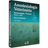 Livro Anestesiologia Veterinária Farmacologia E Técnicas