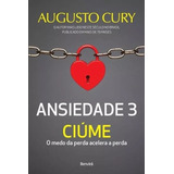 Livro Ansiedade 3 Ciúmes Ed Benvira Augusto Cury