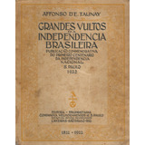 Livro Antigo Grandes Vultos Da Independência Brasileira Publicação Comemorativa Do Primeiro Centenário Da Independência Nacional Affonso D e Taunay 1922 Livro Com 102 Anos história 