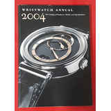Livro Anuario Wristwatch 2004 Catalogo Preços
