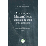 Livro Aplicações Matemáticas Em Sala De Aula Uma Coletânea Coleção Ensino De Matemática Na Prática Volume 1