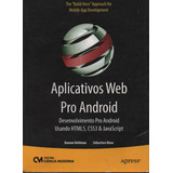 Livro Aplicativos Web Pro Android Desenvolvimento Pro Android Usando Html5 Css3 Javascript