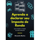 Livro Aprenda A Declarar Seu Imposto De Renda declaração 