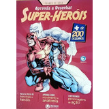 Livro Aprenda A Desenhar Super heróis