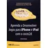 Livro Aprenda A Desenvolver Jogos Para iPhone E iPad Com O Cocos2d - Steffen Itterheim