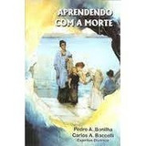 Livro Aprendendo Com A Morte Pedro A Bonilha Carlos A Baccelli 2000 