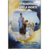 Livro Aprendendo Com A Morte Pedro A Bonilha Carlos A Baccelli Diversos Editora Didier