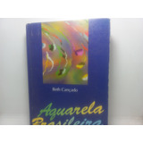 Livro Aquarela Brasileira Beth Cançado Cp 3530