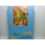 Livro Aquarela Brasileira Beth Cançado Cp 3539