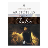 Livro Aristóteles Para Todos Uma Introdução Simples A Um Pensamento Complexo Mortimer J Adler