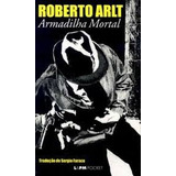 Livro Armadilha Mortal - Coleção L&pm Pocket - Vol. 13 - Roberto Arlt; Trad: Sergio Faraco [2010]