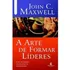 Livro Arte De Formar Lideres De John C. Maxwell Capa Mole 2011 Em Português Editorial Vida Melhor