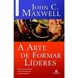 Livro Arte De Formar Lideres De John C Maxwell Capa Mole 2011 Em Português Editorial Vida Melhor