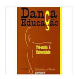 Livro Artes Dança Educação Pré escola À Universidade De Dionísia Nanni Pela Sprint 2001