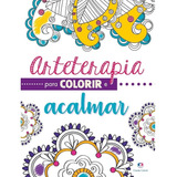 Livro Arteterapia Para Colorir E Acalmar