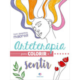 Livro Arteterapia Para Colorir E Sentir Frases Inspiradoras
