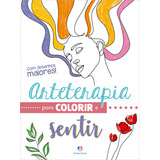 Livro Arteterapia Para Colorir E Sentir Frases Inspiradoras