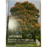 Livro Árvores Exóticas No Brasil Madereiras Ornamentais E Aromáticas Capa Dura