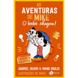 Livro   As Aventuras De Mike 2   O Bebê Chegou    Autor  Gabriel Dearo   Capa Dura