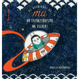 Livro As Aventuras De Mu Um Extraterrestre Na Escola