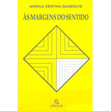 Livro Às Margens Do Sentido Autor Monica Cristina Gandolfo novo Lacrado 