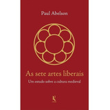 Livro As Sete Artes Liberais Um Estudo Sobre A Cultura Medieval Paul Abelson