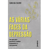 Livro As Várias Faces Da Depressão Um Guia Para Encontrar O Melhor Tratamento E A Cura Possível