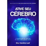 Livro Ative Seu Cérebro Dra Caroline Leaf Best Seller
