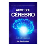 Livro Ative Seu Cérebro Dra Caroline Leaf Best Seller