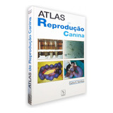 Livro Atlas De Reprodução Canina Carlos E Sorribas