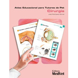 Livro Atlas Educacional Para Tutores De Pet Cirurgia Jose Rodriguez Gomez De Jose Rodriguez Gomes Vol 01 Editora Medvet Capa Dura Em Português 2023