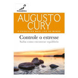 Livro Augusto Cury Controle O Estresse Saiba Como Encontrar Equilíbrio O Psiquiatra Mais Lido Do Mundo Autoconhecimento Desenvolvimento Pessoal