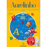 Livro Aurelinho Dicionario Infantil Ilustrado Da Lingua Portuguesa Aurelio Buarque De Holanda Ferreira 2008 