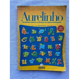Livro Aurelinho Dicionário Infantil Ilustrado Da Língua Portuguesa Edição Especial Aurélio Buarque De Holanda Ferreira 2007 