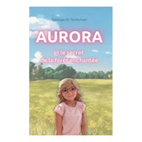 Livro Aurora E O Segredo Da Floresta Encantada Uma Históri